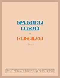 Caroline Broué - De ce pas