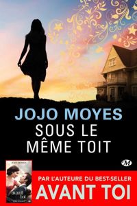 Jojo Moyes - Sous le même toit