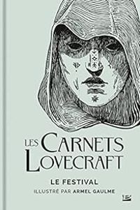 Armel Gaulme - Howard Phillips Lovecraft - Les carnets Lovecraft : Le festival 