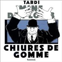 Couverture du livre Chiures de gomme - Jacques Tardi