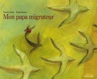 Thomas Scotto - Elodie Nouhen - Mon papa migrateur