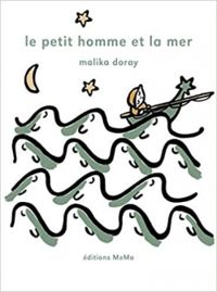 Couverture du livre Le petit homme et la mer - Malika Doray