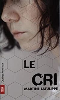 Couverture du livre Le cri - Martine Latulippe