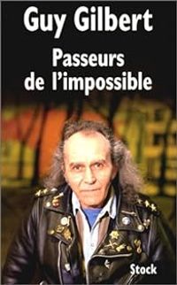 Guy Gilbert - Passeurs de l'impossible