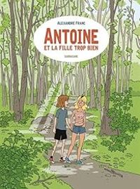 Couverture du livre Antoine et la fille trop bien - Alexandre Franc