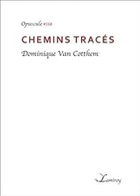 Dominique Van Cotthem - Chemins tracés