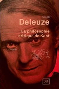 Gilles Deleuze - La philosophie critique de Kant