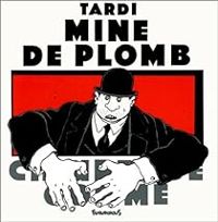 Couverture du livre Mine de plomb - Chiures de gomme - Jacques Tardi