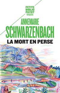 A-m. Schwarzenbach - La Mort en Perse