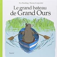 Nancy Carpenter - Eve Bunting - Le grand bateau de Grand Ours