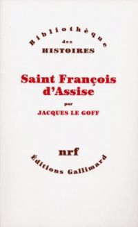 Couverture du livre Saint François d'Assise - Jacques Le Goff