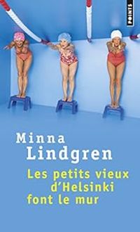 Minna Lindgren - Les petits vieux d'Helsinki font le mur