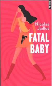 Nicolas Jaillet - Fatal baby