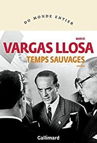 Couverture du livre Temps sauvages - Mario Vargas Llosa