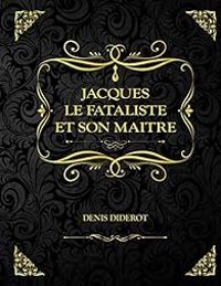 Denis Diderot - Jacques le fataliste et son maitre