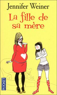 Jennifer Weiner - La fille de sa mère