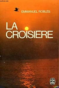 Emmanuel Robles - La croisière