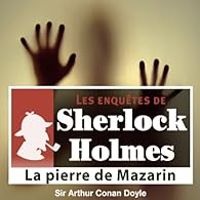 Sir Arthur Conan Doyle - Sherlock Holmes : La Pierre de Mazarin