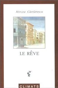Mircea Cartarescu - Le rêve