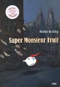 Nicolas De Crecy - Super Monsieur Fruit