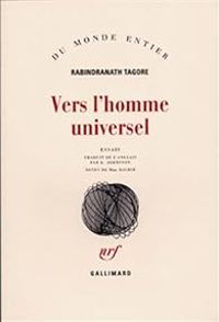 Rabindranath Tagore - Vers l'homme universel