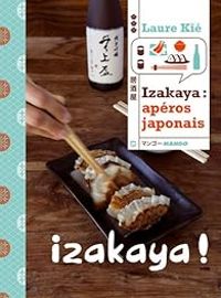 Laure Kie - Izakaya ! : Apéros japonais