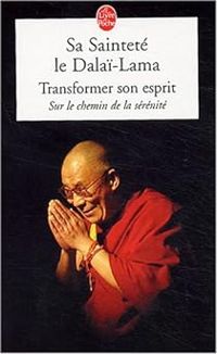  Dalai Lama - Transformer son esprit