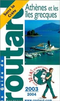  Guide Du Routard - Guide du routard Athènes et les îles grecques 2003