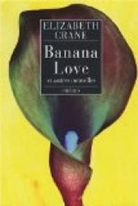 Elizabeth Crane - Banana Love et autres nouvelles