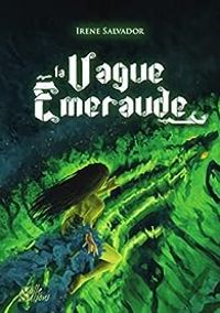 Couverture du livre La Vague Émeraude  - Irene Salvador