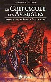 Couverture du livre Le Crépuscule des Aveugles - Jean Luc Bizien