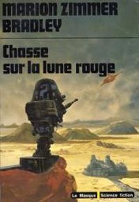 Marion Zimmer Bradley - Chasse sur la lune rouge (Unité