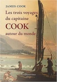 James Cook - Les trois voyages du capitaine Cook autour du monde