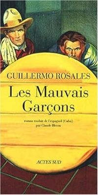 Couverture du livre Les mauvais garçons - Guillermo Rosales