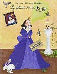 Couverture du livre Princesse Burp (la) - Eleonore Thuillier