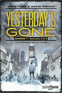 Sean Platt - David Wright - Yesterday's Gone, saison 1, épisodes 5 et 6 