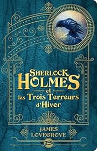 Couverture du livre Sherlock Holmes et les trois terreurs d'Hiver - James Lovegrove