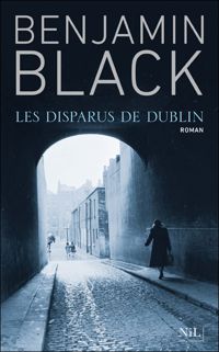 Benjamin Black - Les Disparus de Dublin