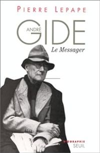 Pierre Lepape - André Gide, le messager