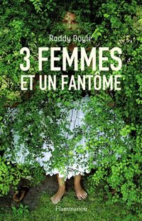 Roddy Doyle - 3 femmes et un fantôme