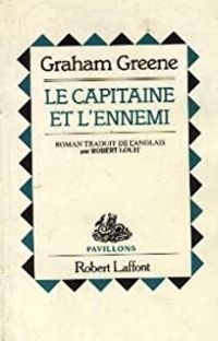 Graham Greene - CAPITAINE ET L ENNEMI