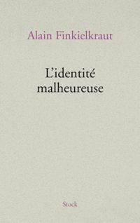 Alain Finkielkraut - L'identité malheureuse 