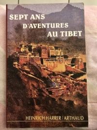 Heinrich Harrer - Sept ans d'aventures au Tibet