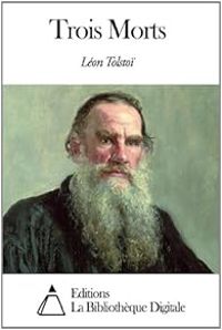 Leon Tolstoi - Trois morts