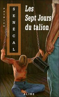 Couverture du livre LES SEPT JOURS DU TALION - Patrick Senecal