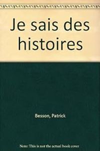 Couverture du livre Je sais des histoires - Patrick Besson