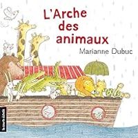 Marianne Dubuc - L'arche des animaux