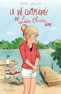 Catherine Girard Audet - La vie compliquée de Léa Olivier - Intégrale