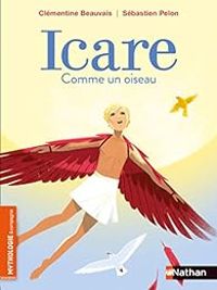 Couverture du livre Icare, comme un oiseau - Clementine Beauvais