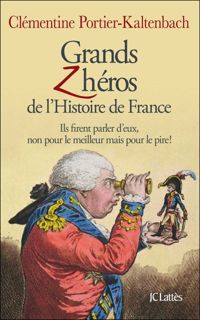 Clémentine Portier-kaltenbach - Grands Z'héros de l'Histoire de France